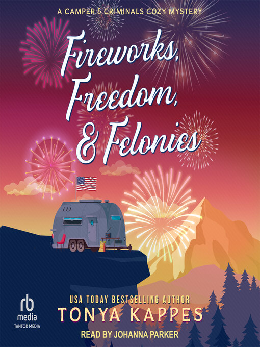 Title details for Fireworks, Freedom, & Felonies by Tonya Kappes - Wait list